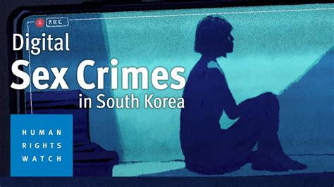 korean teen sex|“My Life is Not Your Porn”: Digital Sex Crimes in South Korea 